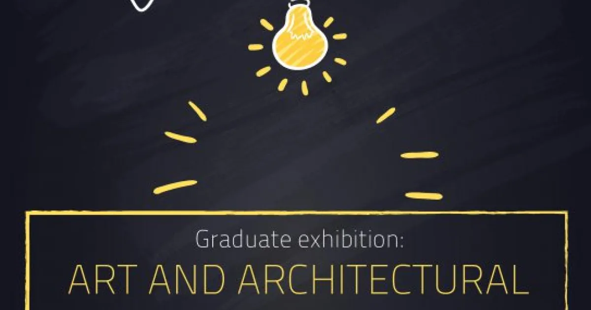 Graduate exhibition: "Art and Architectural Creativity and Innovations"