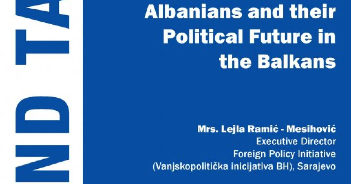 BSC Round Table on - Albanians and their Political Future in the Balkans